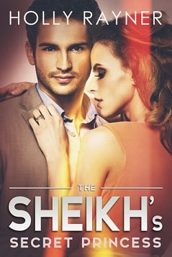 The Sheikh's Secret Princess (The Sheikh's Every Wish 2) by Holly Rayner