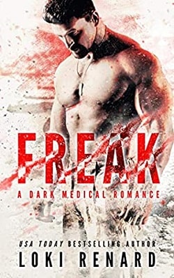 Freak - A Dark Medical Romance by Loki Renard