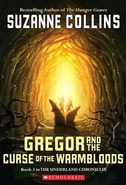Gregor and the Curse of the Warmbloods (Underland Chronicles 3) by Suzanne Collins