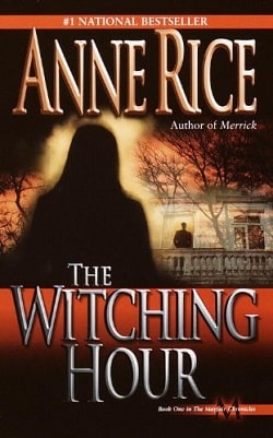 The Witching Hour (Lives of the Mayfair Witches 1) by Anne Rice