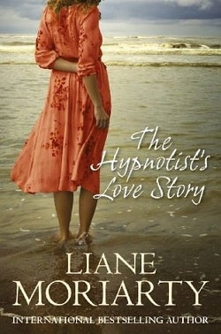 The Hypnotist's Love Story by Liane Moriarty