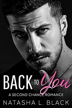 Back To You - A Second Chance Romance by Natasha L. Black