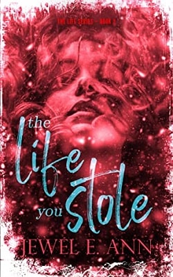 The Life You Stole (Life Duet 2) by Jewel E. Ann