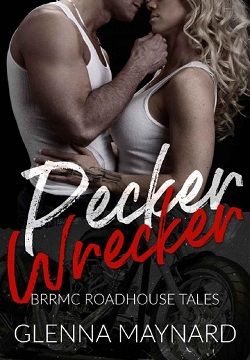 Pecker Wrecker (BRRMC Roadhouse Tales 2) by Glenna Maynard