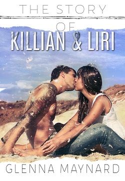 The Story of Killian & Liri (Cruel Love 1) by Glenna Maynard