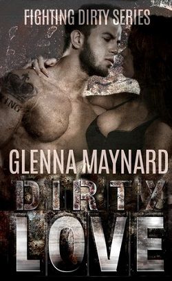 Dirty Love (Fighting Dirty 1) by Glenna Maynard