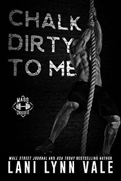 Chalk Dirty to Me (Madd CrossFit 3) by Lani Lynn Vale
