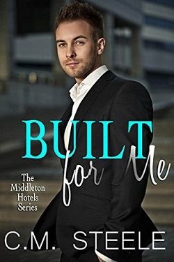 Built For Me (Middleton Hotels 1) by C.M. Steele