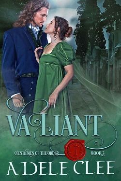 Valiant (Gentlemen of the Order 3) by Adele Clee