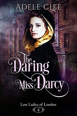The Daring Miss Darcy (Lost Ladies of London 4) by Adele Clee