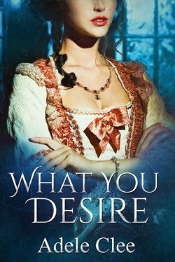 What You Desire (Anything for Love 1) by Adele Clee