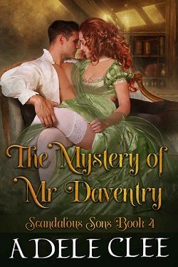 The Mystery of Mr Daventry (Scandalous Sons 4) by Adele Clee