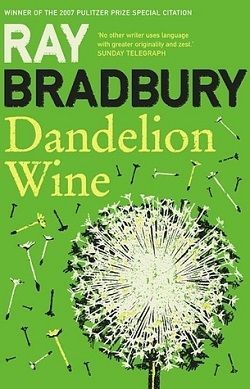 Dandelion Wine (Green Town 1) by Ray Bradbury