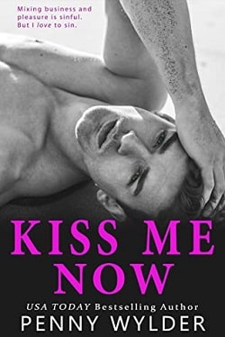 Kiss Me Now - A Billionaire Boss Romance by Penny Wylder
