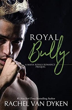 Royal Bully (Mafia Royals 0.5) by Rachel Van Dyken