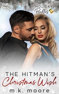 The Hitman's Christmas Wish: Holiday Belles by M.K. Moore