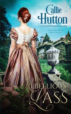 His Rebellious Lass (Scottish Hearts 1) by Callie Hutton