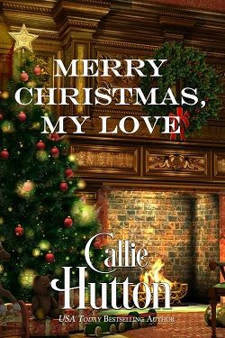 Merry Christmas, My Love by Callie Hutton