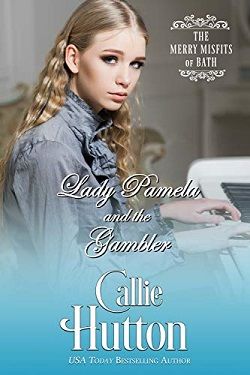 Lady Pamela and the Gambler (The Merry Misfits of Bath 3) by Callie Hutton