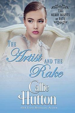 The Artist and the Rake (The Merry Misfits of Bath 4) by Callie Hutton