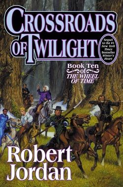 Crossroads of Twilight (The Wheel of Time 10) by Robert Jordan