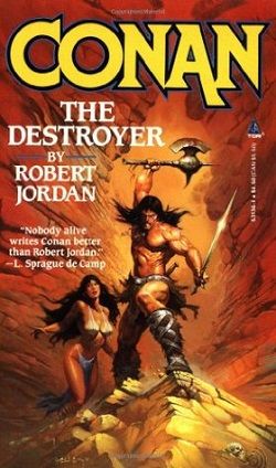 Conan the Destroyer (Robert Jordan's Conan Novels 6) by Robert Jordan