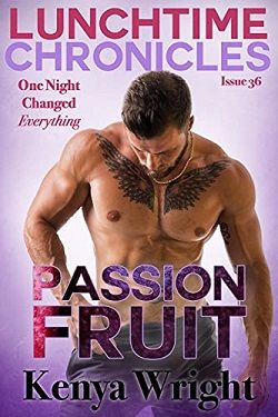 Lunchtime Chronicles: Passion Fruit by Kenya Wright