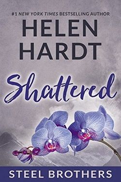 Shattered (Steel Brothers Saga 7) by Helen Hardt