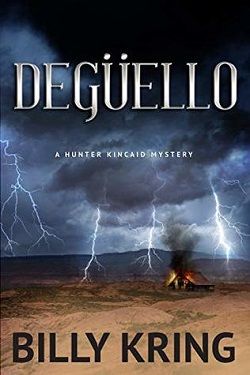 Deguello (A Hunter Kincaid Novel) by Billy Kring