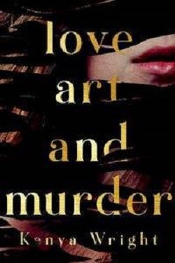 Love, Art, and Murder – Mystery Romance by Kenya Wright