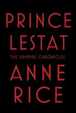 Prince Lestat (The Vampire Chronicles 11) by Anne Rice