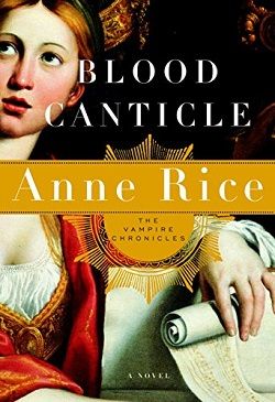 Blood Canticle (The Vampire Chronicles 10) by Anne Rice