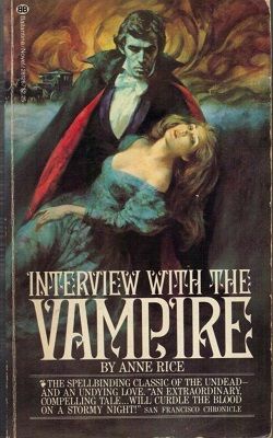 Interview with the Vampire (The Vampire Chronicles 1) by Anne Rice