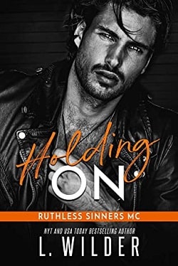 Holding On (Ruthless Sinners MC 2) by L. Wilder