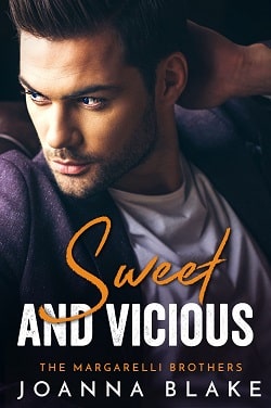 Sweet and Vicious(Margarelli Brothers 1) by Joanna Blake