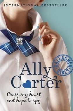 Cross My Heart and Hope to Spy (Gallagher Girls 2) by Ally Carter
