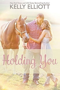 Holding You (Love Wanted in Texas 3) by Kelly Elliott