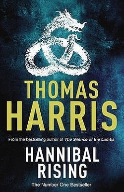 Hannibal Rising (Hannibal Lecter 4) by Thomas Harris
