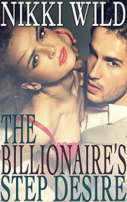 The Billionaire's Step Desire by Nikki Wild