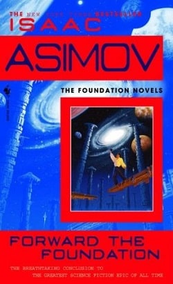 Forward the Foundation (Foundation 7) by Isaac Asimov