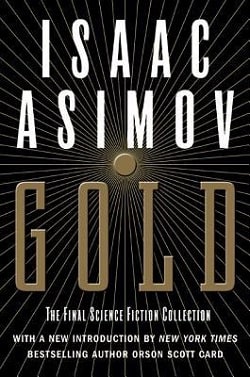 Gold: The Final Science Fiction Collection by Isaac Asimov
