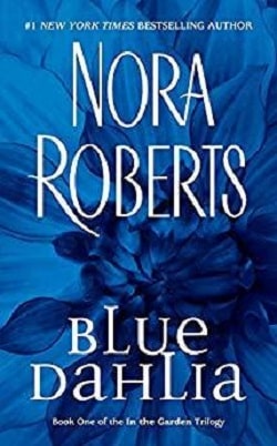 Blue Dahlia (In the Garden 1) by Nora Roberts