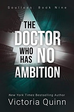 The Doctor Who Has No Ambition (Soulless 9) by Victoria Quinn