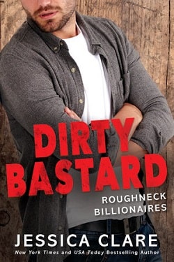 Dirty Bastard (Roughneck Billionaires 3) by Jessica Clare