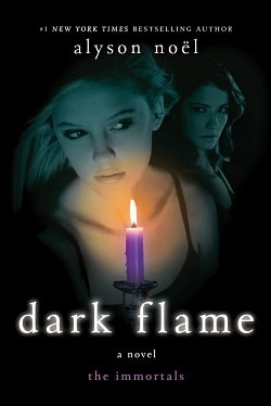Dark Flame (Immortals 4) by Alyson Noel