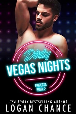 Dirty Vegas Nights (The Trifecta 2) by Logan Chance