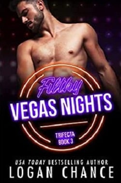 Filthy Vegas Nights (The Trifecta 3) by Logan Chance