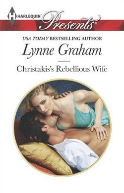 Christakis's Rebellious Wife by Lynne Graham