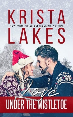 Love Under the Mistletoe: A Small Town Christmas Love Story by Krista Lakes