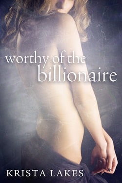 Worthy of the Billionaire by Krista Lakes